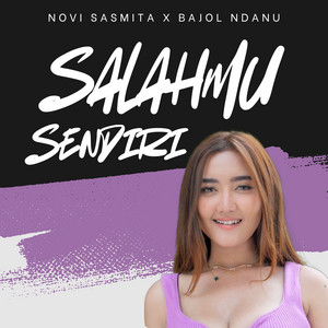 Novi Sasmita, Bajol Ndanu - Salahmu Sendiri