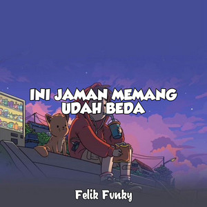 Felix Fvnky - Ini Jaman Memang Sudah Beda