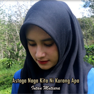 Intan Mutiara - Astaga Naga Kita Ni Kurang Apa