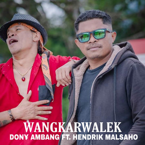 Dony Ambang, Hendrik Malsaho - Wangkarwalek