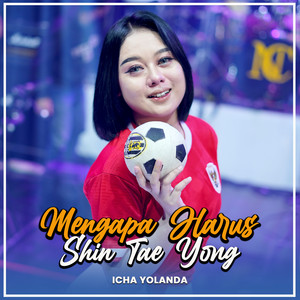 ICHA YOLANDA - MENGAPA HARUS SHIN TAE YONG