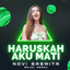 Novi Sasmita, Bajol Ndanu - Haruskah Aku Mati