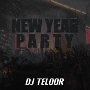 DJ Teloor - NEW YEAR PARTY