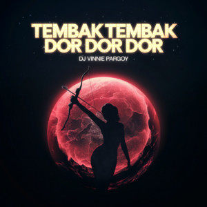 DJ VINNIE PARGOY - TEMBAK TEMBAK DOR DOR DOR