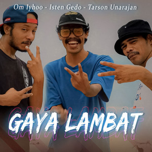 Om Iyhoo, Isten Gedo, Tarson Unarajan - Gaya Lambat