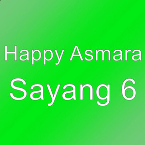 Happy Asmara - Sayang 6
