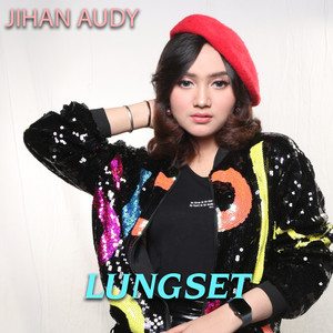 Jihan Audy - Lungset