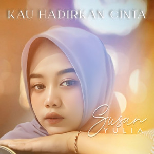 Susan Yulia - Kau Hadirkan Cinta