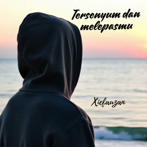 Xie Fauzan - Tersenyum dan melepasmu