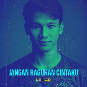 MIHAR - Jangan Ragukan Cintaku