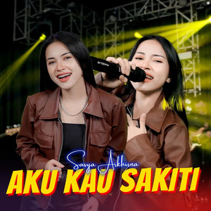Sasya Arkhisna - Aku Kau Sakiti