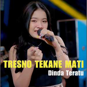 Dinda Teratu - Tresno Tekane Mati
