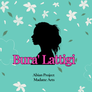 Abian Project, Madatte arts - Bura' Lattigi