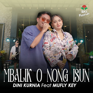 Dini Kurnia, Mufly Key - Mbalik O Nong Isun