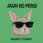Manis Fvnky - Jauh Ko Pergi Style Trabas