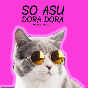 MR EWIK - SO ASU x DORA DORA