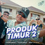S KEI ENT, KAPTEN HIPHOP, Jacson Zeran, Rendy Da Silva - PRODUK TIMUR 2
