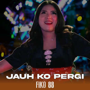 Fiko 88 Channel - Jauh Ko Pergi