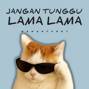 Maman Fvndy - Jangan Tunggu Lama Lama
