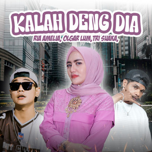 Ria Amelia, Olgar Lum, Tri Suaka - Kalah Deng Dia