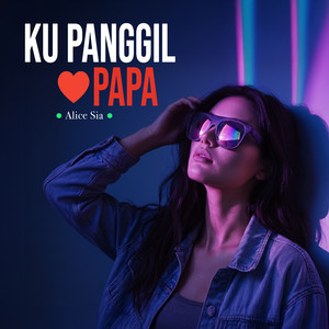 Alice Sia - Ku Panggil Papa