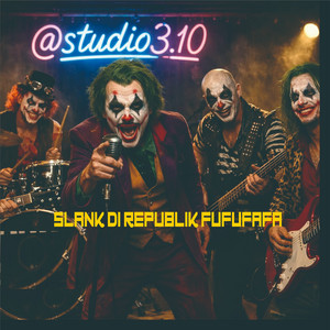 STUDIO 3.10 - SLANK DI REPUBLIK FUFUFAFA