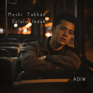Adiw - Meski Takkan Selalu Indah
