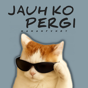 Maman Fvndy - Jauh Ko Pergi