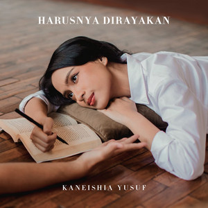 Kaneishia Yusuf - Harusnya Dirayakan