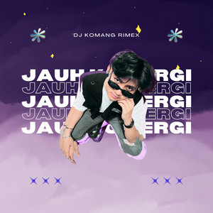 DJ Komang Rimex - Dj Jauh Ko Pergi