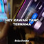 Felix Fvnky - Hey Kawan Yang Ternama