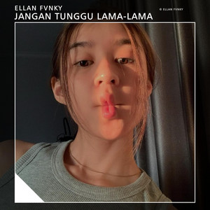Ellan Fvnky - Jangan Tunggu Lama-Lama