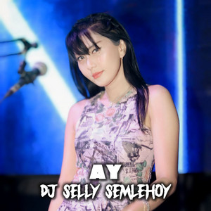 DJ Selly Semlehoy - Ay - Remix