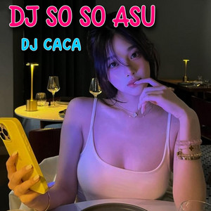 DJ CACA - DJ SO SO ASU GHOST