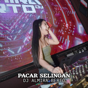 DJ ALMIRA BERTO - Pacar Selingan