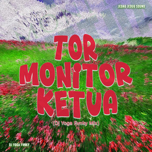 JEDAG JEDUG SOUND, Dj Yoga Fvnky - Tor Monitor Ketua - Dj Yoga Fvnky Mix