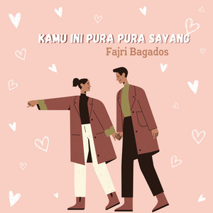 Fajri Bagados - Kamu Ini Pura Pura Sayang