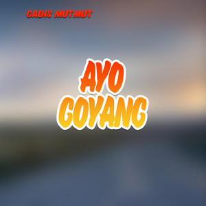 Gadis MutMut - Ayo Goyang