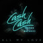 Cash Cash, Conor Maynard - All My Love (feat. Conor Maynard)