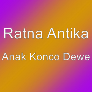Ratna Antika - Anak Konco Dewe