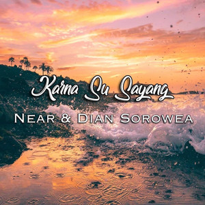 Near, Dian Sorowea - Karna Su Sayang