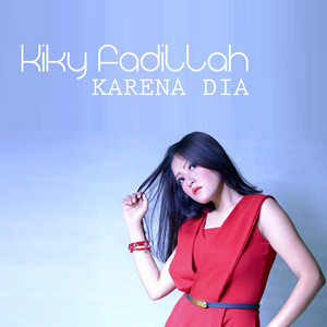 Kiky Fadillah - Karena Dia