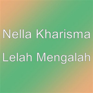 Nella Kharisma - Lelah Mengalah