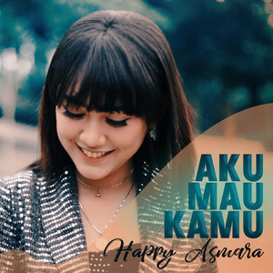 Happy Asmara - Aku Mau Kamu