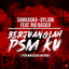SAMAXUKA, Dyljon, Rio Basier - Berjuanglah PSM Ku (PSM Makassar Anthem)