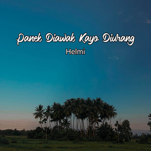 Helmi - Panek Diawak Kayo Diurang