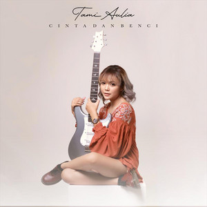 Tami Aulia - Cinta Dan Benci
