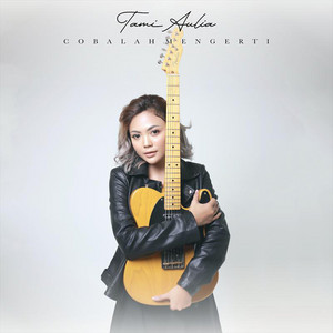 Tami Aulia - Cobalah Mengerti