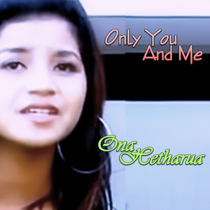 Ona Hetharua - Only You And Me