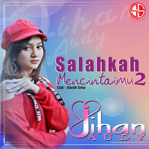 Jihan Audy - Salahkah Mencintaimu 2